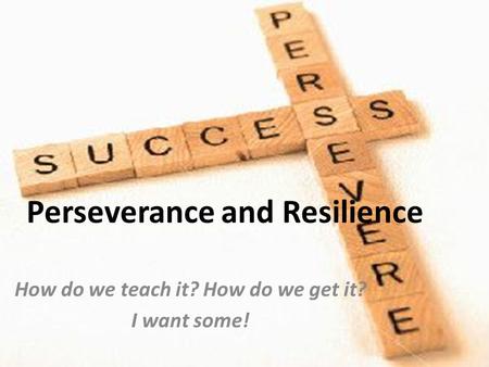 Perseverance and Resilience