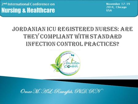 Omar M. AL-Rawajfah, PhD, RN 2 nd International Conference on Nursing & Healthcare November 17-19 2014, Chicago USA.