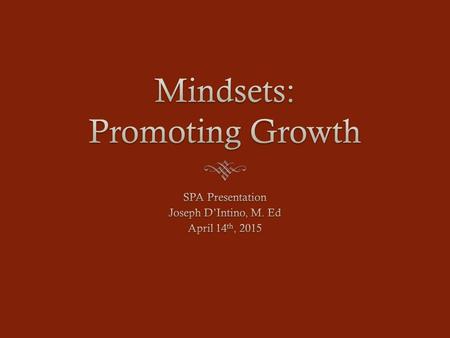 Outline  Dweck: Growth vs Fixed  Ability vs Effort  Language  Questions and Discussion.