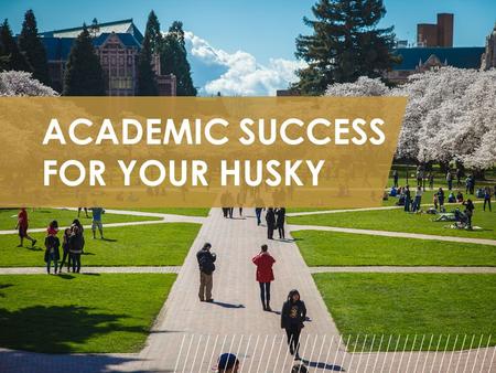 ACADEMIC SUCCESS FOR YOUR HUSKY. ASP - Husky Guide Page 25. Google ‘ASP UW’ >GENST 101 Academic Achievement Course – 3 credit course, helps transition,