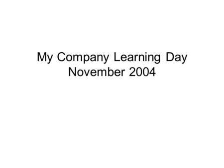 My Company Learning Day November 2004. HSE Performance – Accident Pyramid OSHA Recordables – 12 First Aid - 44 HIPOS – 4 Fat.-1 DAFWCS – 2 Near misses.