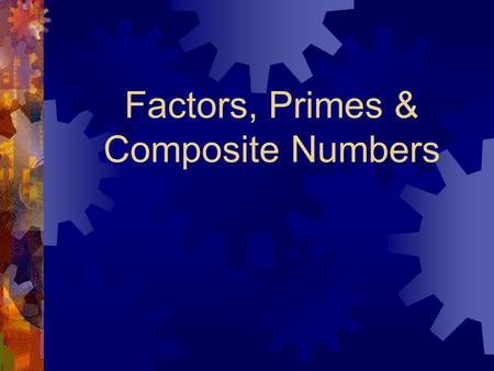 Factors, Primes & Composite Numbers