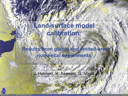 J. Helmert, H. Asensio, G. Vogel Land-surface model calibration: Results from global and limited-area numerical experiments.