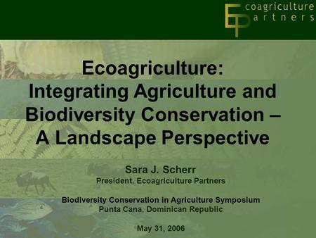 President, Ecoagriculture Partners Punta Cana, Dominican Republic