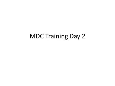 MDC Training Day 2.