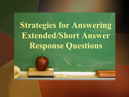 Strategies for Answering Extended/Short Answer Response Questions.