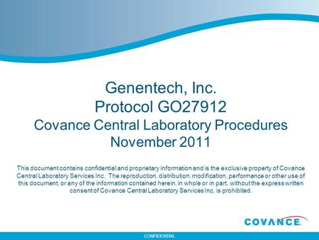 Genentech, Inc. Protocol GO27912 Covance Central Laboratory Procedures November 2011 This document contains confidential and proprietary information.