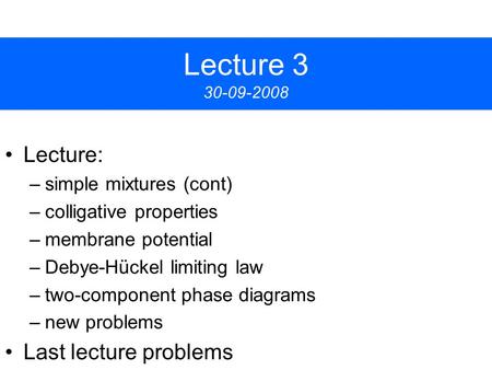 Lecture Lecture: Last lecture problems