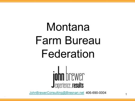 1 Montana Farm Bureau Federation 406-690-0004.