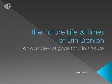 by Erin Donlon  Right now she is: 23 years old, a student at MacCormac College, and working towards becoming a court reporter in the city of Chicago.