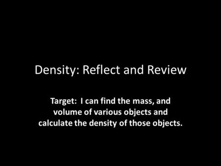 Density: Reflect and Review