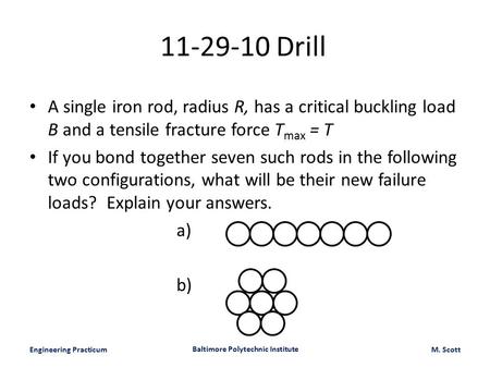 Engineering Practicum Baltimore Polytechnic Institute M. Scott A single iron rod, radius R, has a critical buckling load B and a tensile fracture force.