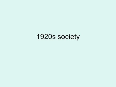 1920s society. Roles of Women Flapper- women who followed new trends Shorter dresses, jazz music, make up, career oriented 1920=