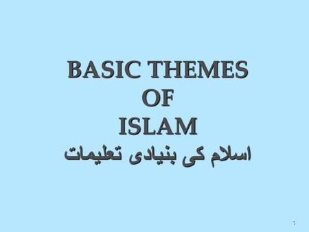 BASIC THEMES OF ISLAM اسلام کی بنیادی تعلیمات