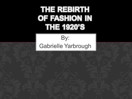 By: Gabrielle Yarbrough. The end of WWI. Designers began to use more colorful fabric. Dresses were worn knee length. Silk stocking in a variety of colors.