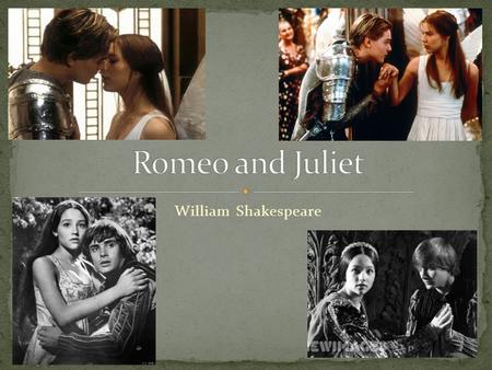 Romeo and Juliet William Shakespeare.