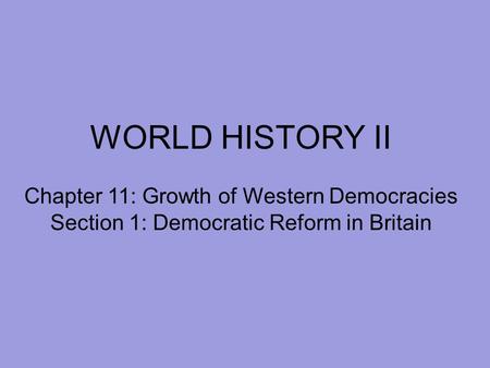 WORLD HISTORY II Chapter 11: Growth of Western Democracies