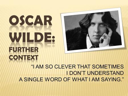 “I AM SO CLEVER THAT SOMETIMES I DON’T UNDERSTAND A SINGLE WORD OF WHAT I AM SAYING.”