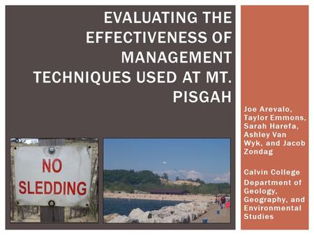 Joe Arevalo, Taylor Emmons, Sarah Harefa, Ashley Van Wyk, and Jacob Zondag Calvin College Department of Geology, Geography, and Environmental Studies EVALUATING.