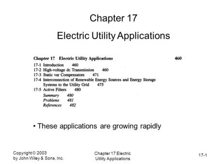 17-1 Copyright © 2003 by John Wiley & Sons, Inc. Chapter 17 Electric Utility Applications Chapter 17 Electric Utility Applications These applications are.