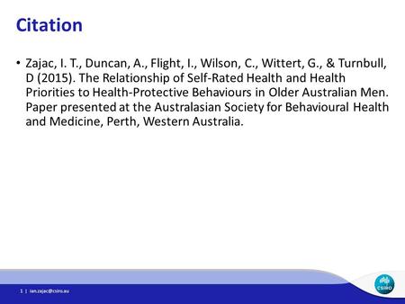 Citation Zajac, I. T., Duncan, A., Flight, I., Wilson, C., Wittert, G., & Turnbull, D (2015). The Relationship of Self-Rated Health and Health Priorities.