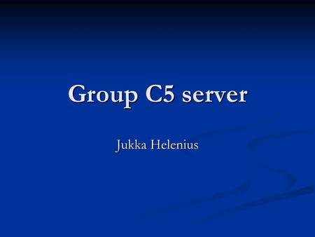 Group C5 server Jukka Helenius. Installed services Apache2 web server Apache2 web server ProFTPD ftp server ProFTPD ftp server TightVNC remote control.