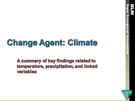 Rapid Ecoregional Assessment. Climate was primarily modeled using models and data from the Scenarios Network for Alaska and Arctic Planning. See www.snap.uaf.edu.