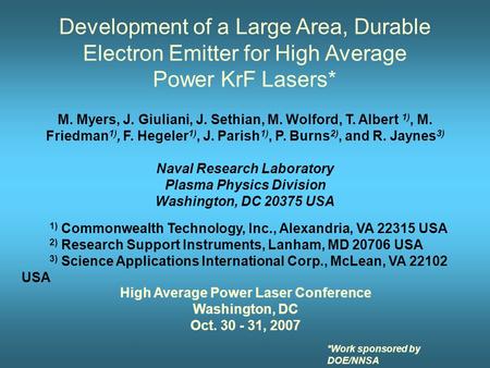 *Work sponsored by DOE/NNSA M. Myers, J. Giuliani, J. Sethian, M. Wolford, T. Albert 1), M. Friedman 1), F. Hegeler 1), J. Parish 1), P. Burns 2), and.