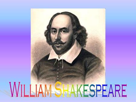 William Shakespeare.