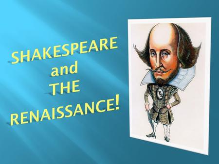  Born on April 23, 1564 in Stratford-on-Avon, Warwickshire, England  Shakespeare had seven siblings  Shakespeare attended school until the age.