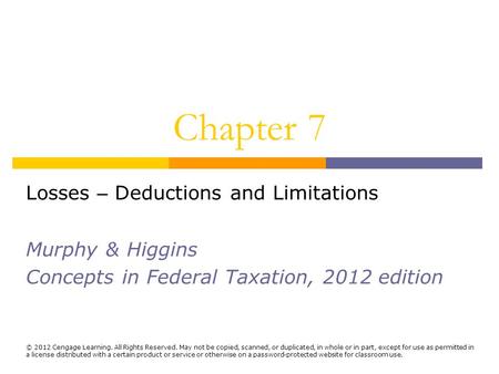 © 2012 Cengage Learning. All Rights Reserved. May not be copied, scanned, or duplicated, in whole or in part, except for use as permitted in a license.