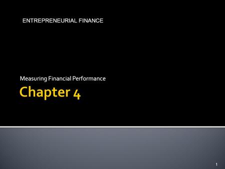 Measuring Financial Performance 1 ENTREPRENEURIAL FINANCE.