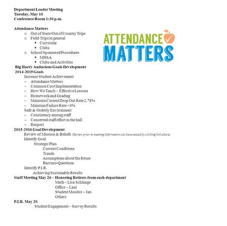 Department Leader Meeting Tuesday, May 10 Conference Room 1:30 p.m. Attendance Matters o Out of State/Out of Country Trips o Field Trips in general  Curricular.