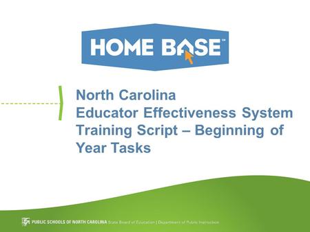 North Carolina Educator Effectiveness System Training Script – Beginning of Year Tasks.