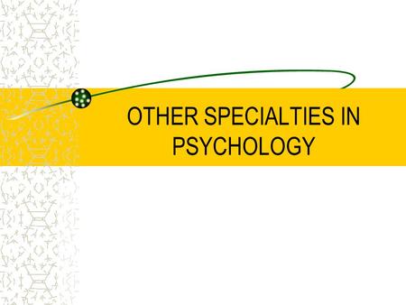 OTHER SPECIALTIES IN PSYCHOLOGY. CRIMINAL PSYCHOLOGIST Main Focus: Supporting Investigations Sent in to develop a profile for the suspect being pursued.