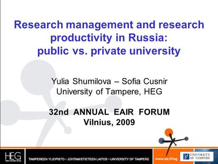 Research management and research productivity in Russia: public vs. private university Yulia Shumilova – Sofia Cusnir University of Tampere, HEG 32nd ANNUAL.