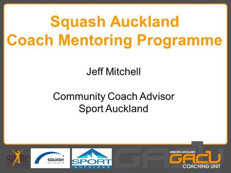 Jeff Mitchell Community Coach Advisor Sport Auckland Squash Auckland Coach Mentoring Programme.