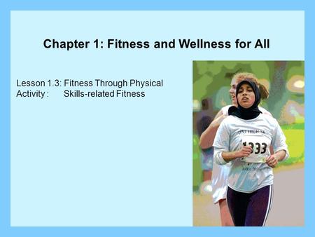 Lesson 1.3: Fitness Through Physical Activity : Skills-related Fitness