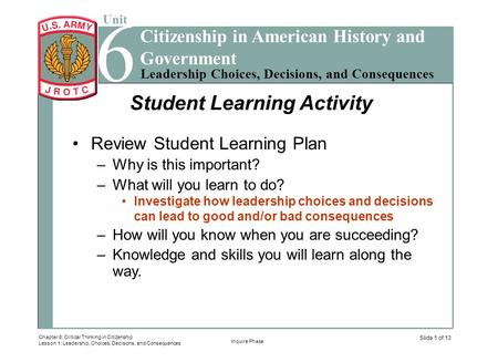 6 Unit Leadership Choices, Decisions, and Consequences Chapter 8: Critical Thinking in Citizenship Lesson 1: Leadership, Choices, Decisions, and Consequences.