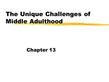 The Unique Challenges of Middle Adulthood