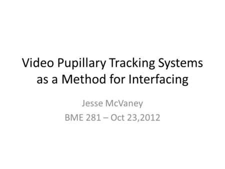 Video Pupillary Tracking Systems as a Method for Interfacing