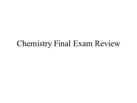 Chemistry Final Exam Review