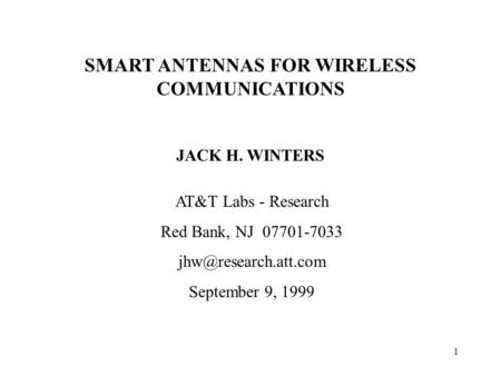 1 SMART ANTENNAS FOR WIRELESS COMMUNICATIONS JACK H. WINTERS AT&T Labs - Research Red Bank, NJ 07701-7033 September 9, 1999.