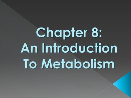  2.a.1 – All living systems require constant input of free energy (8.1-8.3).  4.b.1 – Interactions between molecules affect their structure and function.