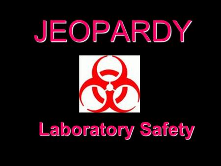 JEOPARDY Laboratory Safety Categories 100 200 300 400 500 100 200 300 400 500 100 200 300 400 500 100 200 300 400 500 100 200 300 400 500 100 200 300.