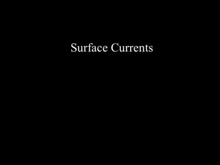 Surface Currents. Ocean Circulation Which surfer is in Florida and which one is in California?