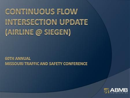 The Basics of CFI ABMB CFI.avi  At-Grade Intersection  Left-turns happen in advance of the main intersection  Movements occur simultaneously  This.