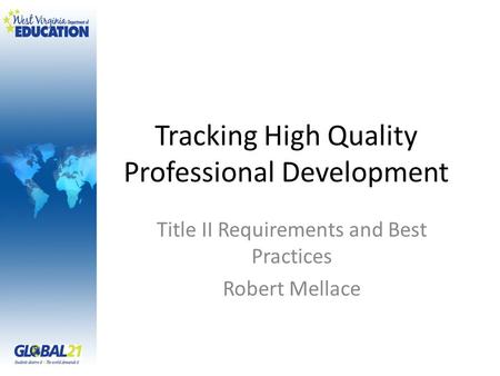 Tracking High Quality Professional Development Title II Requirements and Best Practices Robert Mellace.