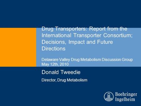 Drug Transporters: Report from the International Transporter Consortium; Decisions, Impact and Future Directions Delaware Valley Drug Metabolism Discussion.