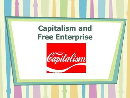 Capitalism and Free Enterprise